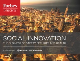 Copyright © 2016 Forbes Insights
IN ASSOCIATION WITH:
Social innovation
The Business of Safety, Security and Health
 
