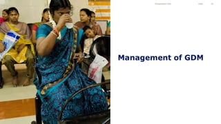 Management of GDM
Presentation title Date 32
 