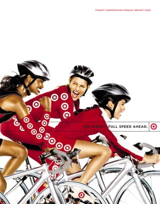 TARGET CORPORATION ANNUAL REPORT 2003




ON TARGET. FULL SPEED AHEAD.
 