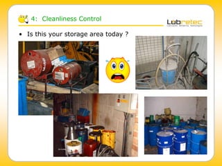 4: Cleanliness Control
• Is this your storage area today ?
 