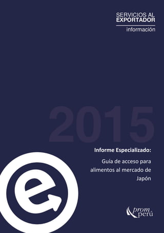 Informe Especializado:
Guía de acceso para
alimentos al mercado de
Japón
 