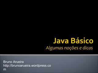 Bruno Arueira http://brunoarueira.wordpress.com 