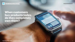 #TECHVISION2020
Technology Vision 2020 | accenture.com/technologyvision 3
When customers
buy products today,
do they compl...
