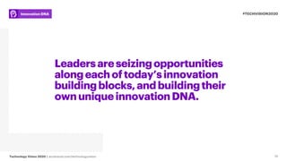 Technology Vision 2020 | accenture.com/technologyvision
#TECHVISION2020Innovation DNA
10
Leadersareseizingopportunities
al...