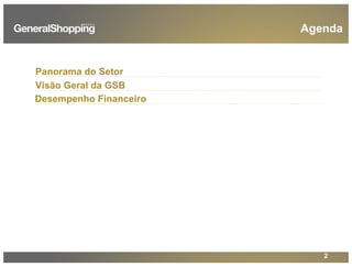 2
Agenda
Panorama do Setor
Visão Geral da GSB
Desempenho Financeiro
 