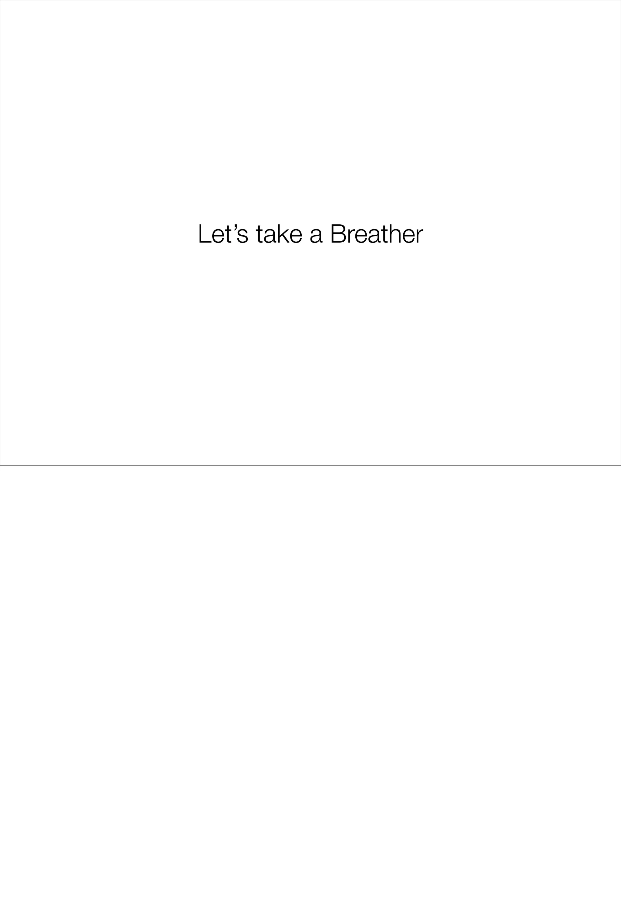 Let’s take a Breather
 