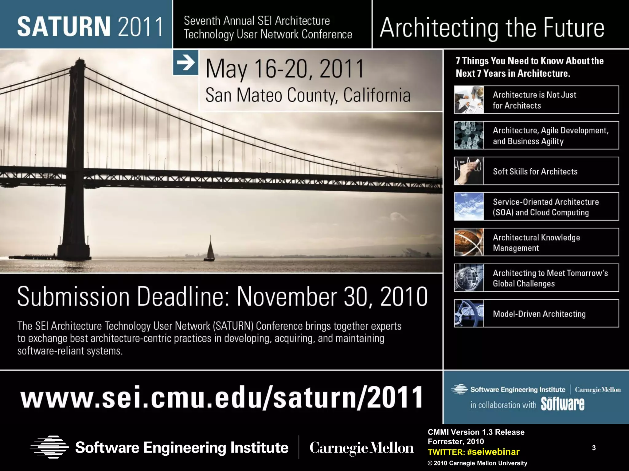 CMMI Version 1.3 Release
Forrester, 2010
                                    3
TWITTER: #seiwebinar
© 2010 Carnegie Mellon University
 