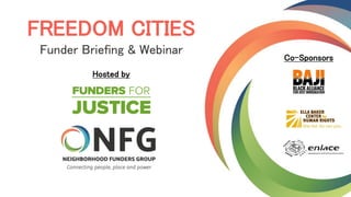 FREEDOM CITIES
Funder Briefing & Webinar
Co-Sponsors
Hosted by
 