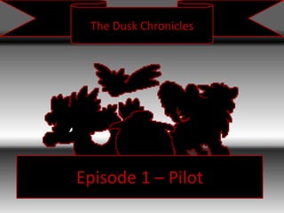 The Dusk Chronicles Episode 1 – Pilot 