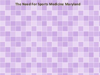 The Need For Sports Medicine Maryland 
 