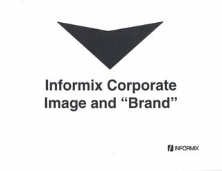 lnformix Corporate
Image and "Brand"
 