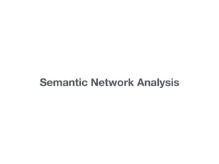 Semantic Network Analysis
 