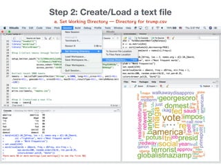Step 2: Create/Load a text ﬁle
a. Set Working Directory — Directory for trump.csv
 