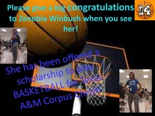Please give a big congratulations
to Zenobia Winbush when you see
                her!
 