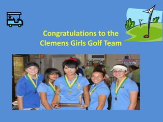 Congratulations to the
           Clemens Girls Golf Team
     Winning their second team tournament of the year
                     Leading the way was
Dabin Moon placing second out of 126 golfers, shooting 83.
    Alicia Lehan placed 6th individially shooting 88.
   Megan Rhodes shot 89 and tied for 8th place.
     Brooke Edwards shot an even 100 and
            Lindsey Bass shot a 116.
 