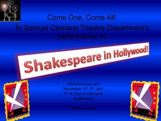 Come One, Come All!
To Samuel Clemens Theatre Department’s
            performance of…




               Performances are
             November 3rd, 5th, and
             7th at 7pm in Clemens
                    Auditorium

                Tickets cost $5
 