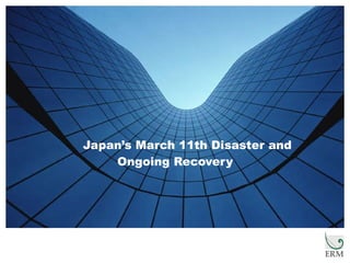 Japan’s March 11th Disaster and Ongoing Recovery 