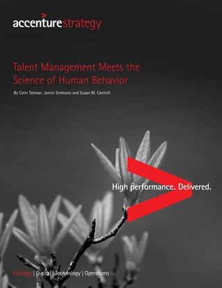 Talent Management Meets the
Science of Human Behavior
By Colin Sloman, Janice Simmons and Susan M. Cantrell
 