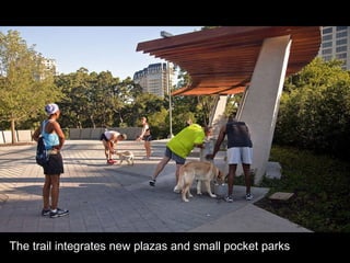 The trail integrates new plazas and small pocket parks  