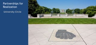 Partnerships for
Realization
University Circle
 