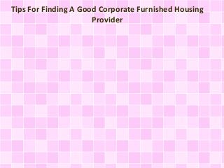 Tips For Finding A Good Corporate Furnished Housing
Provider
 