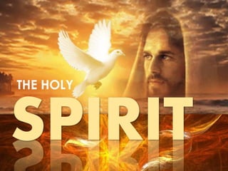 SPIRIT
THE HOLY
 