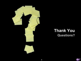 9
Thank You
Questions?
 