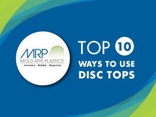 WAYS TO USE
DISC TOPS
TOP
 