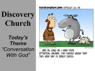 Discovery Church Today's Theme “ Conversation  With God” 