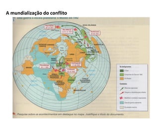 Módulo 7, História A 11
A mundialização do conflito
 