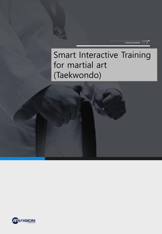 Smart Interactive Training
for martial art
(Taekwondo)
 