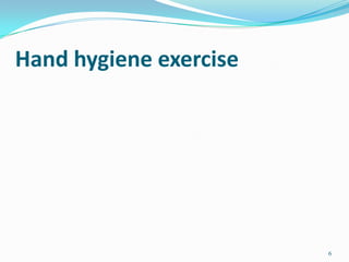 Hand hygiene exercise

6

 