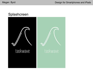 Splashcreen
Megan Byrd Design for Smartphones and iPads
 