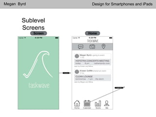 Sublevel
Screens
Megan Byrd Design for Smartphones and iPads
 