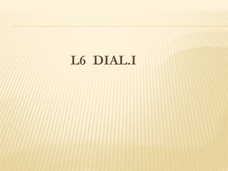 L6 DIAL.I
 