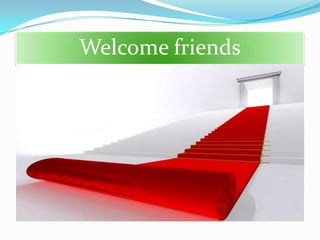 Welcome friends 