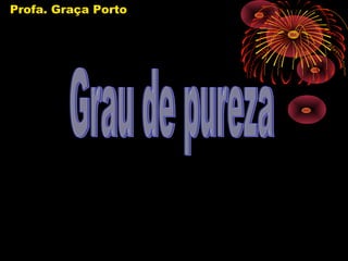 Profa. Graça Porto
 