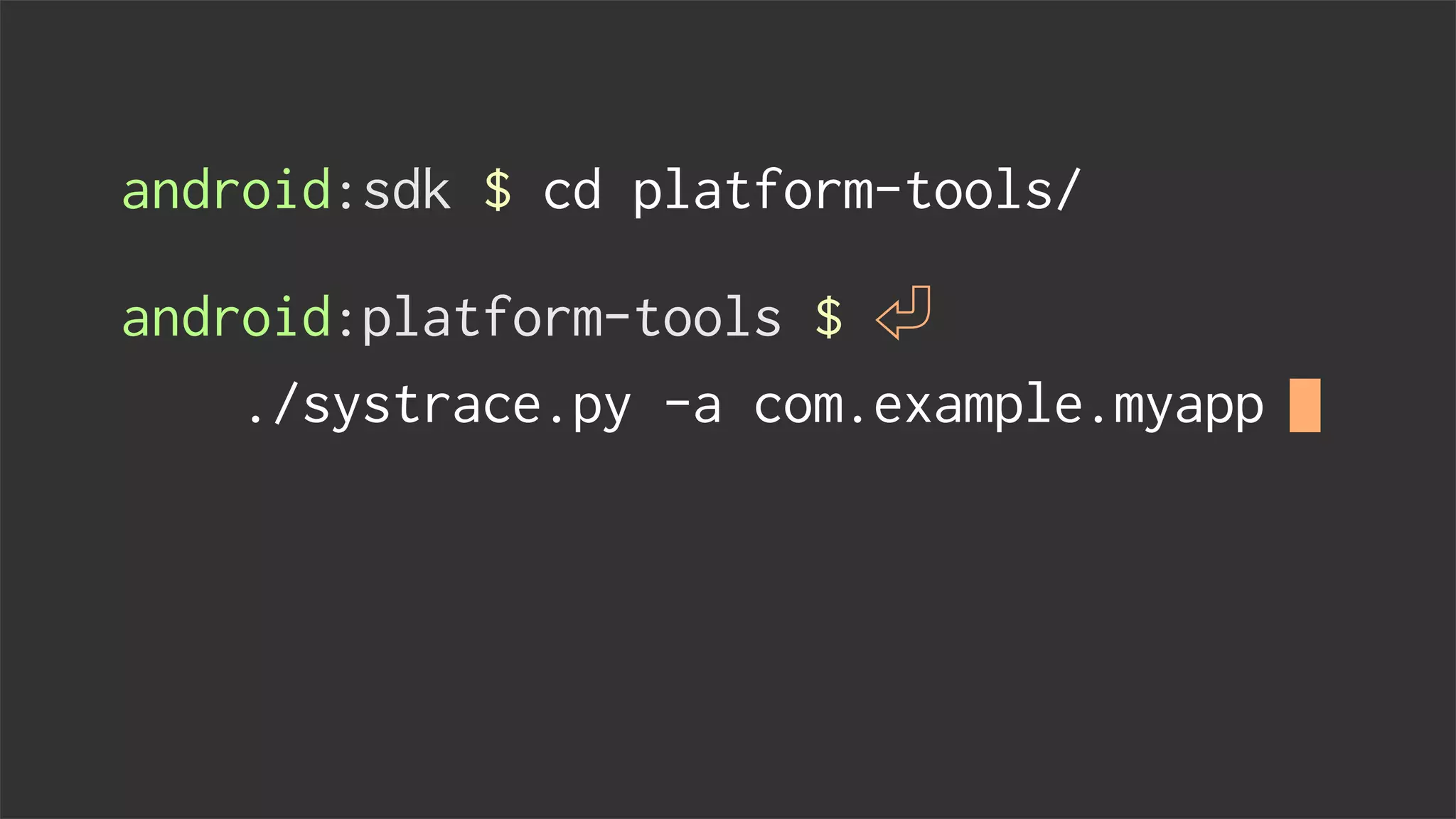 android:sdk $ cd platform-tools/
android:platform-tools $
./systrace.py -a com.example.myapp
 
