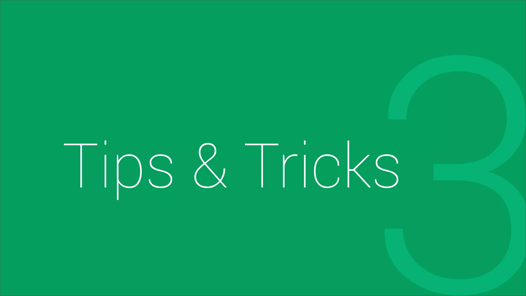 Tips & Tricks
3
 