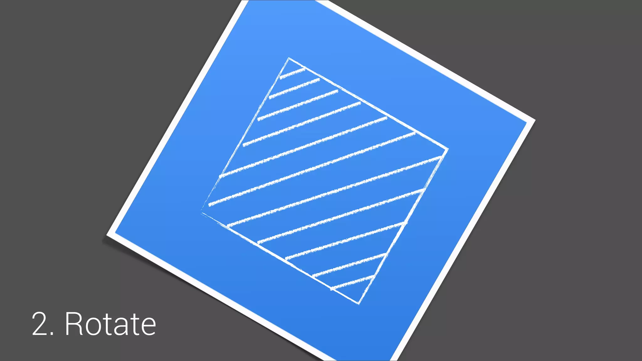 2. Rotate
 