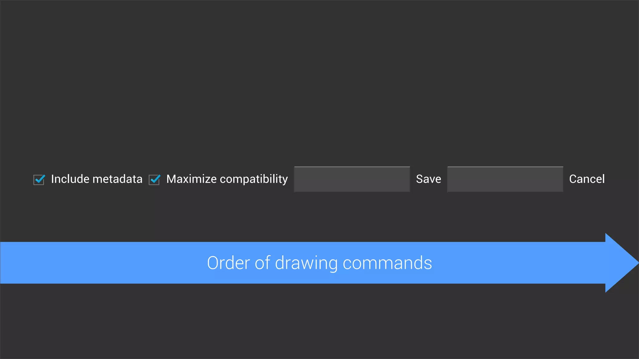 Include metadata Maximize compatibility CancelSave
Order of drawing commands
 
