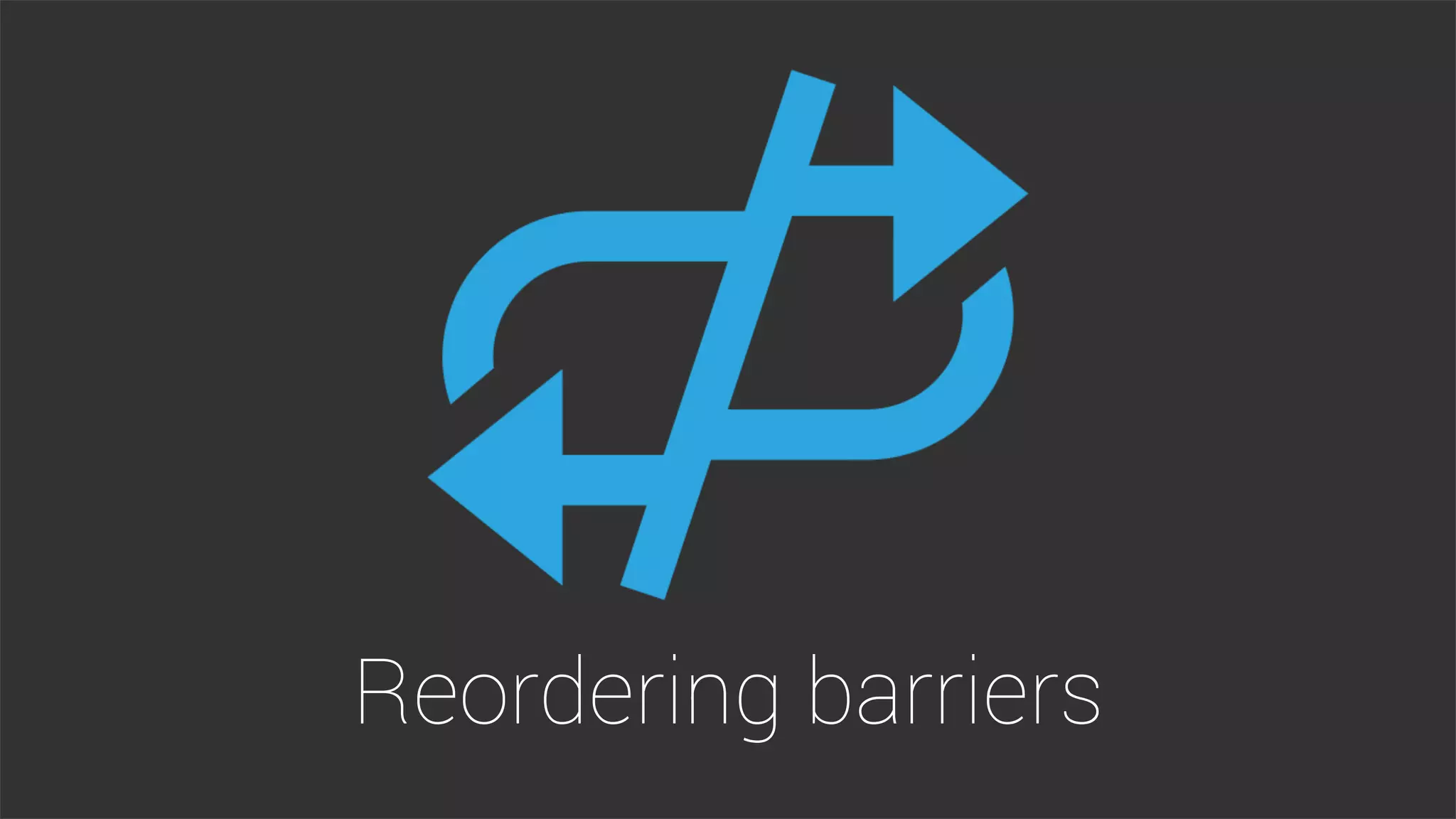 Reordering barriers
 