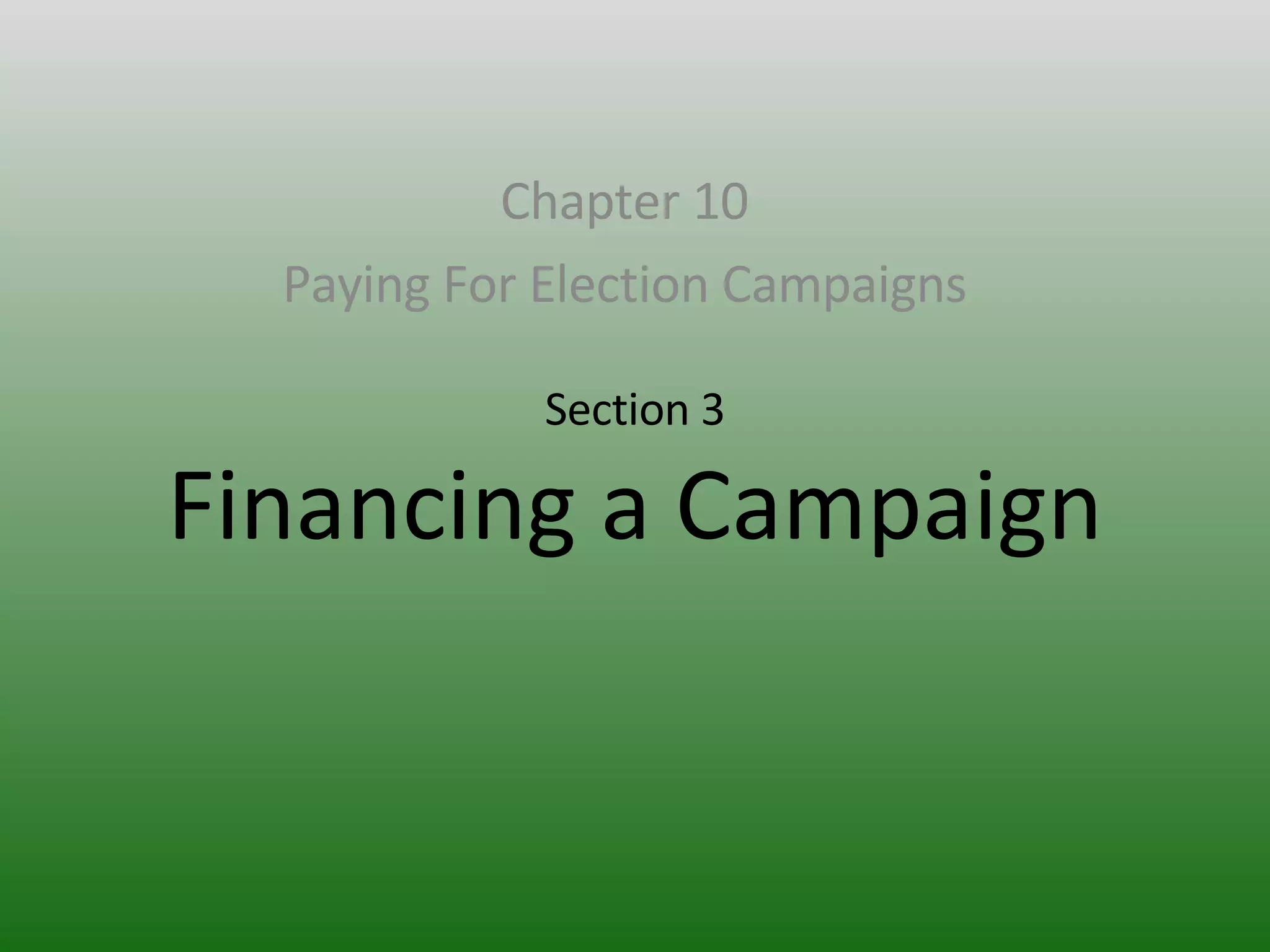 Section 3 Financing a Campaign Chapter 10 Paying For Election Campaigns 