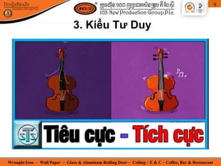 Wrought Iron – Wall Paper – Glass & Aluminum Rolling Door – Ceiling – E & C – Coffee, Bar & Restaurant
9
3. Kiểu Tư Duy
 