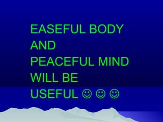 PRAANAAYAAMA contd…PRAANAAYAAMA contd…
• Many methods of praanaayaama are
described in the scriptures, and by the
great yogis. Some of them are:
Mahathyoga, Savithri, Nadi-shuddhi (adhama,
madhyama, uththma), Bandhathraya,
Panchasahitha, Kapalabhathi, Kaki, Naga,
Gayathri, Ekadasha kriya, Soham kriya,
Mahamudra, Mahabandha, Mahavedha,
Nadi-shodhana, Mandala pranayama,
Agnisara kriya, Swasthashwasa kriya, so on -
 