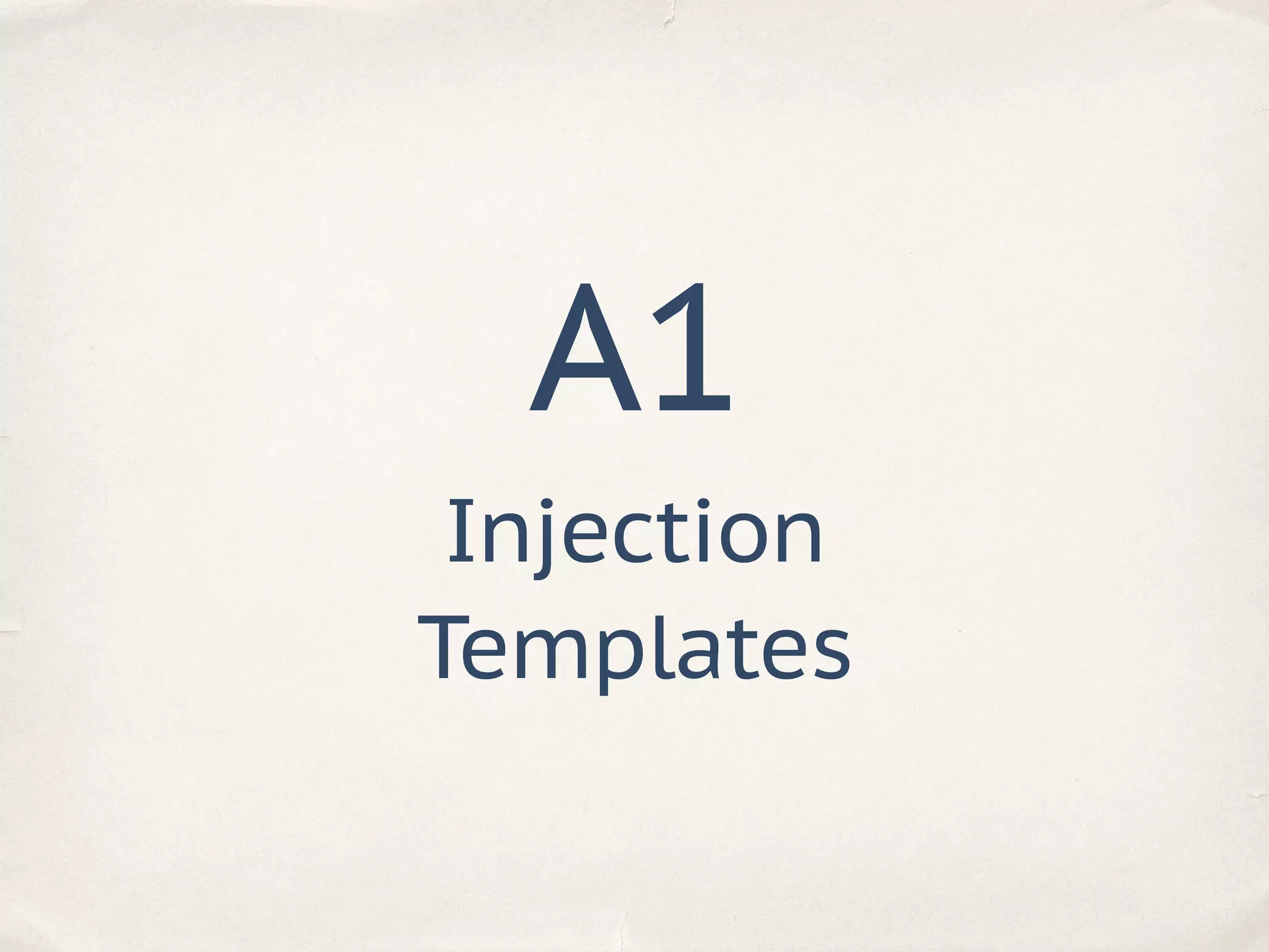A1
Injection
Templates
 