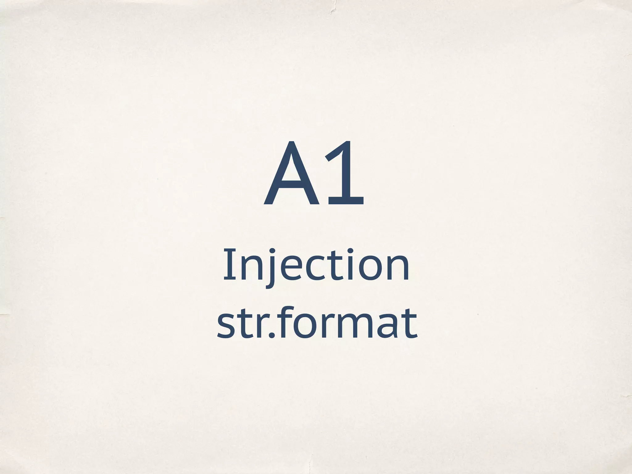 A1
Injection
str.format
 