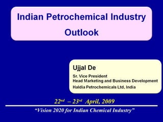 “ Vision 2020 for Indian Chemical Industry” 22 nd   – 23 rd   April, 2009 