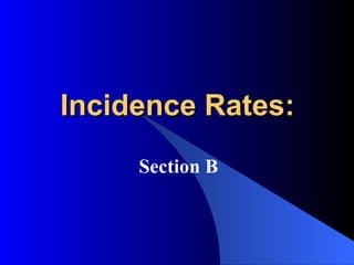 Incidence Rates: Section B 