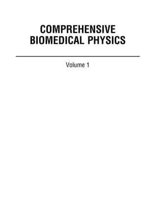 COMPREHENSIVE
BIOMEDICAL PHYSICS
Volume 1
(c) 2015 Elsevier Inc. All Rights Reserved.
 